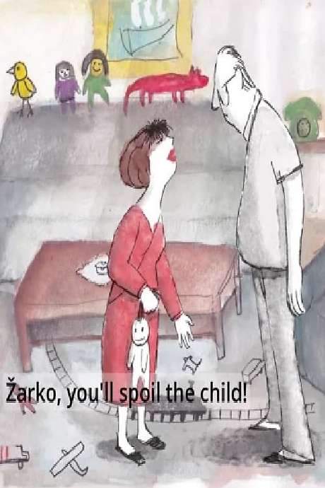 Žarko, You Will Spoil the Child!